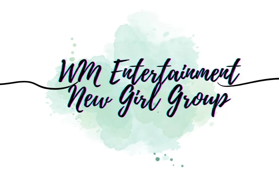 WM Entertainment New Girl Group