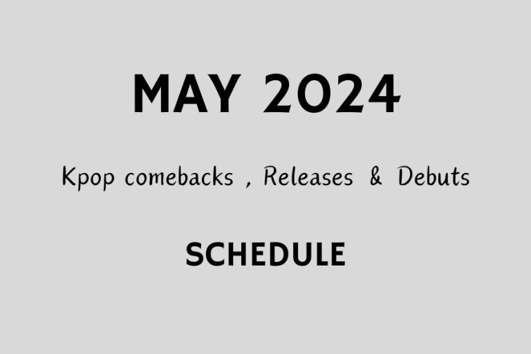 May 2024 Kpop Comebacks, Releases & Debuts (UPDATED!)