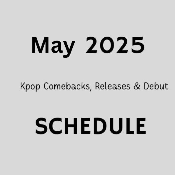 MAY 2025 Kpop Comeback